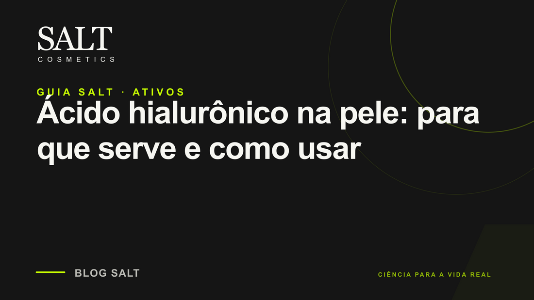 Ácido hialurônico na pele: para que serve e como usar — Guia Salt
