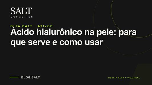 Ácido hialurônico na pele: para que serve e como usar — Guia Salt